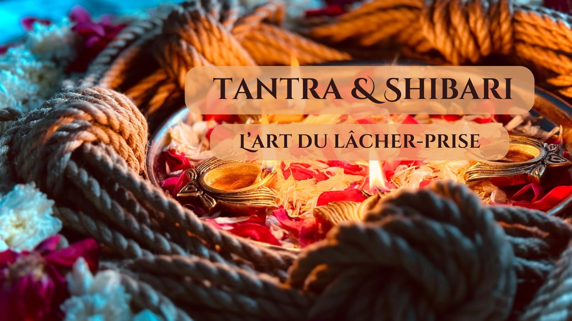 Tantra & Shibari - The art of Surrender